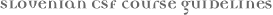slovenian csf course guidelines